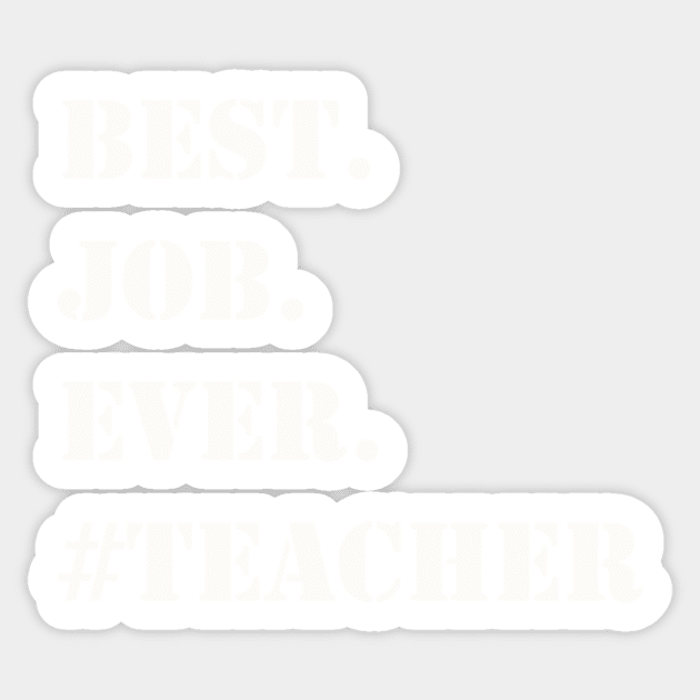 WHITE BEST JOB EVER #TEACHER Sticker by Prairie Ridge Designs